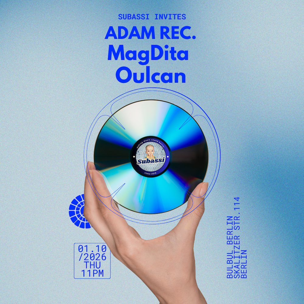 Subassi invites: MagDita, ADAM REC., oulcan, Subassi