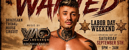 MAXXXIMUS: WANTED DJ YAGO LOURENÇO Labor Day Weekend 'til 3AM