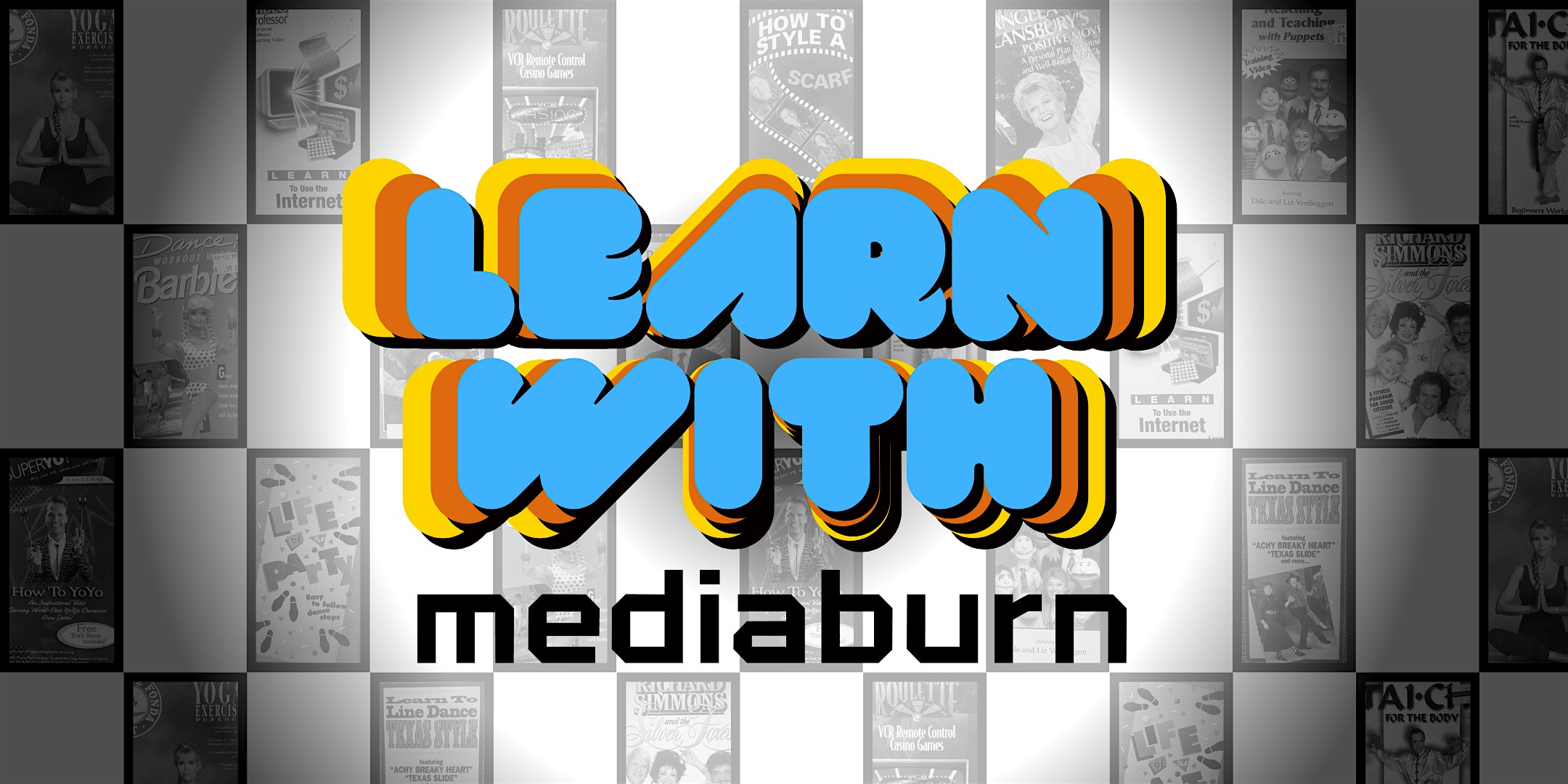 Learn With Media Burn!
