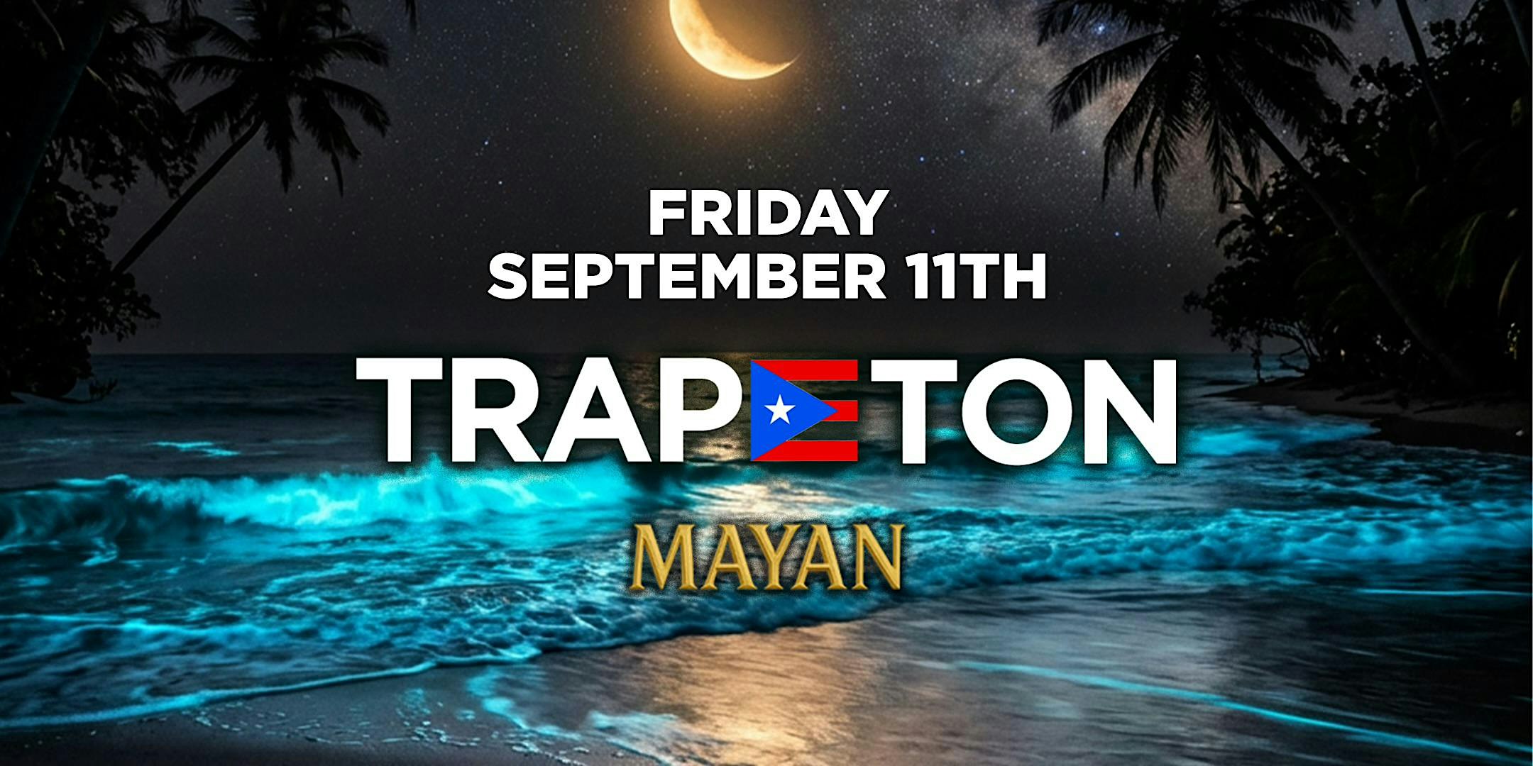 TRAPETON PARTY @ THE MAYAN LA