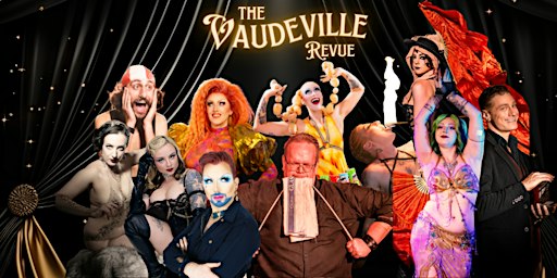 The Vaudeville Revue - Cabaret, Comedy, Burlesque and Sideshow!