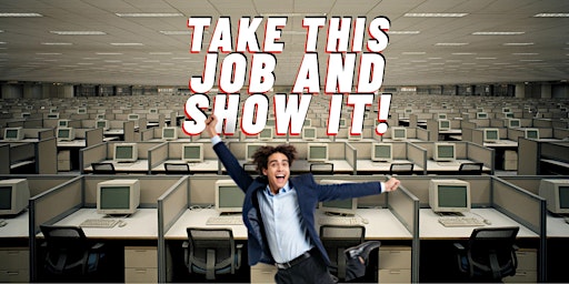 Take This Job and Show It!