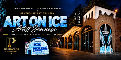 ART ON ICE: Artist Showcase at The Legendary Ice House Pasadena