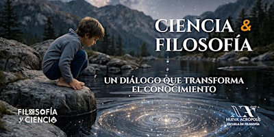 Ciencia y filosofía, un diálogo que transforma el conocimiento