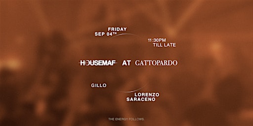 HOUSEMAF AT GATTOPARDO
