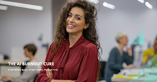 The AI Burnout Cure: Stop Being Busy, Start Being Productive