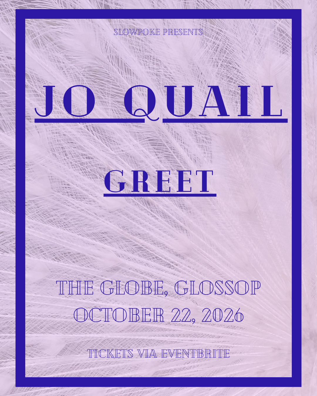 Slowpoke presents: Jo Quail + Greet