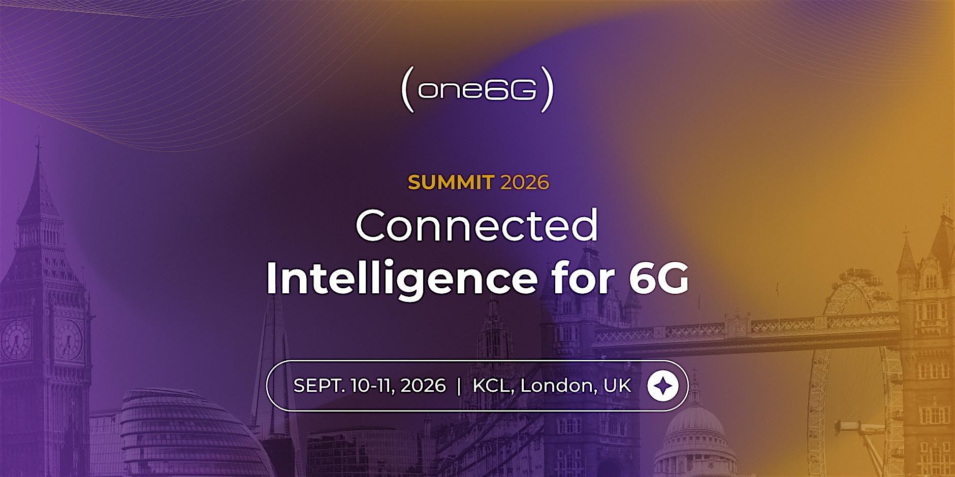 one6G Summit 2026: Connected Intelligence for 6G (Sept. 10-11, London, UK)