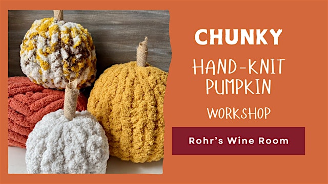 Make a Chunky Hand-Knit Pumpkin at Rohr's Wine Room