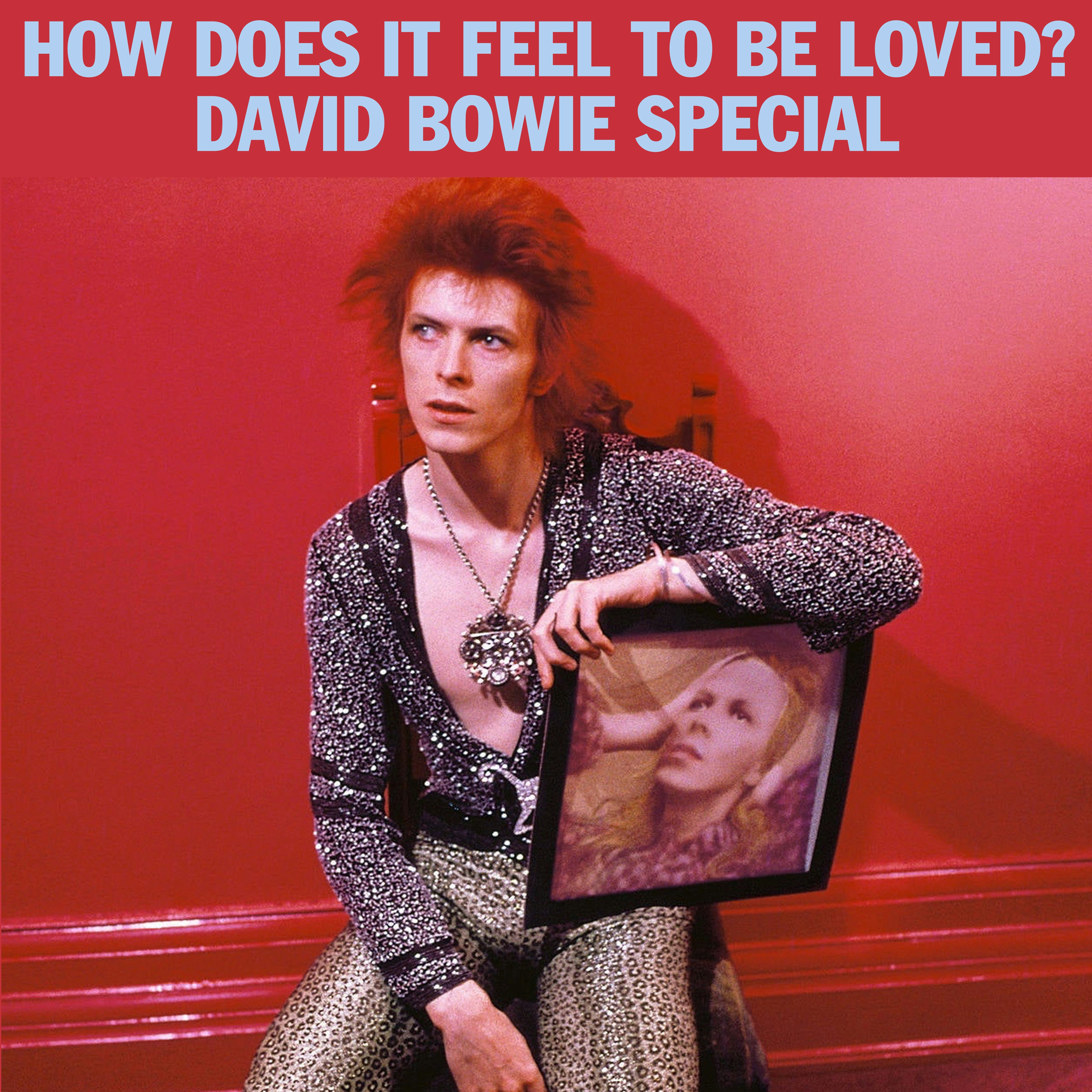 David Bowie Special: How Does It Feel To Be Loved?