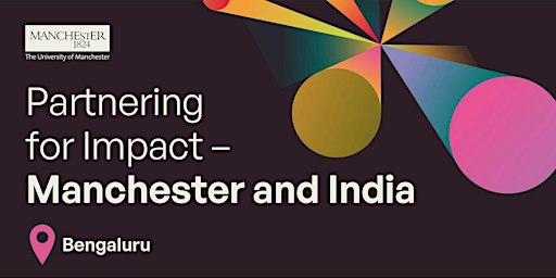 Partnering for Impact: Manchester and India, in Bengalaru - 14th October