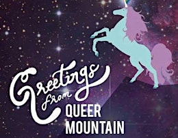 Greetings from Queer Mountain - A Queer Storytelling Show