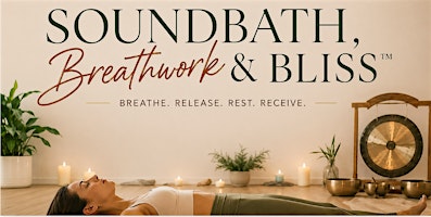 Sound Bath, Breathwork & Bliss™