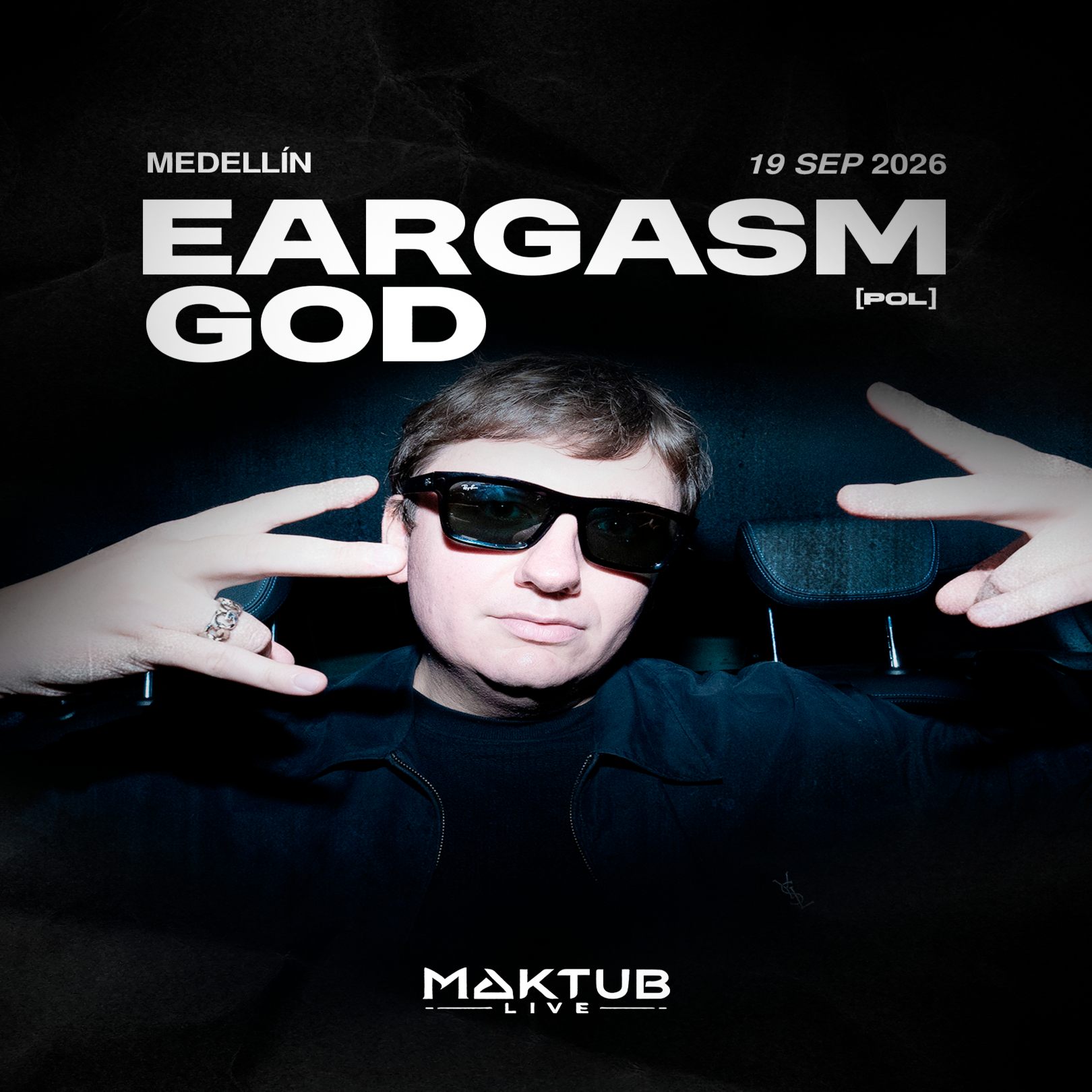 EARGASM GOD x Maktub Medellín