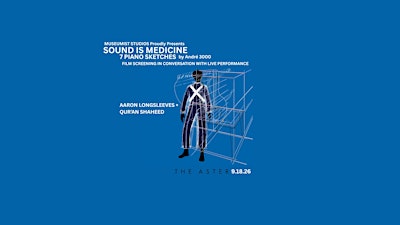 SOUND IS MEDICINE 7 Piano Sketches Screening + Response as Performance
