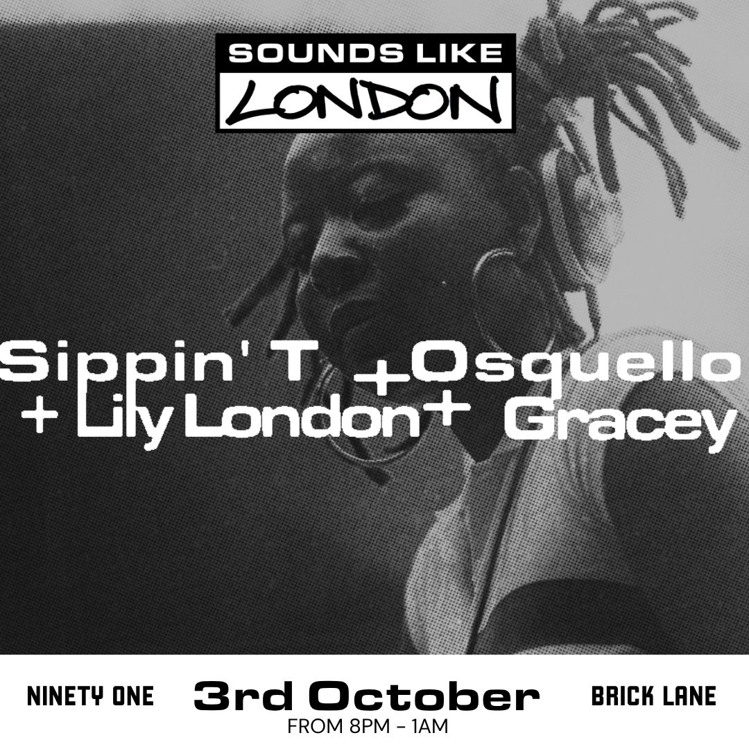 Sounds Like London: Sippin' T Osquello Lily London Gracey