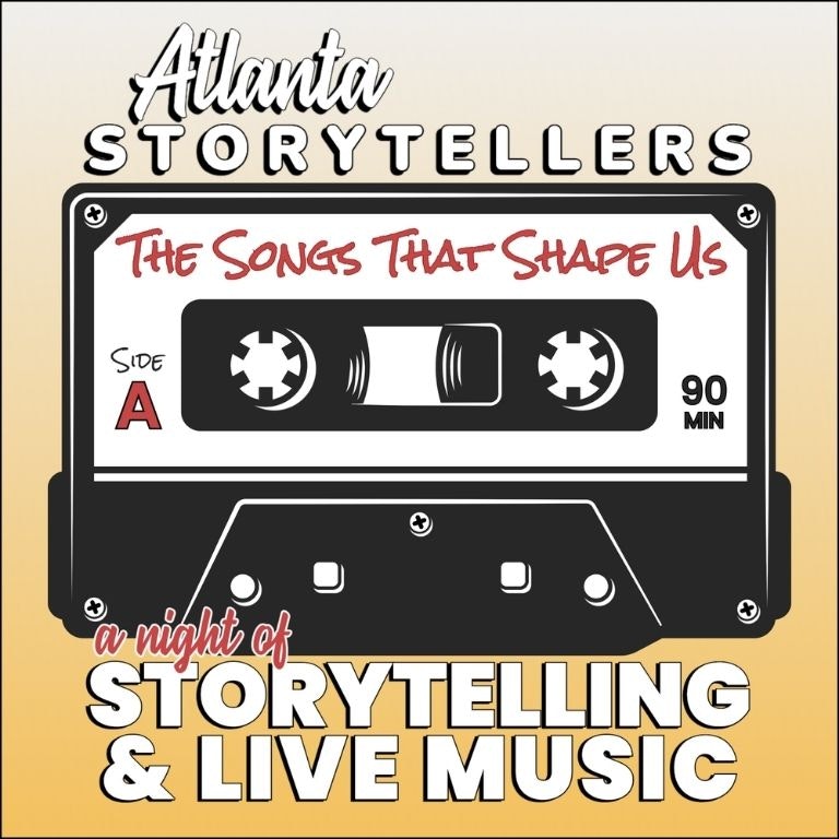 Atlanta Storytellers: "The Songs That Shape Us"