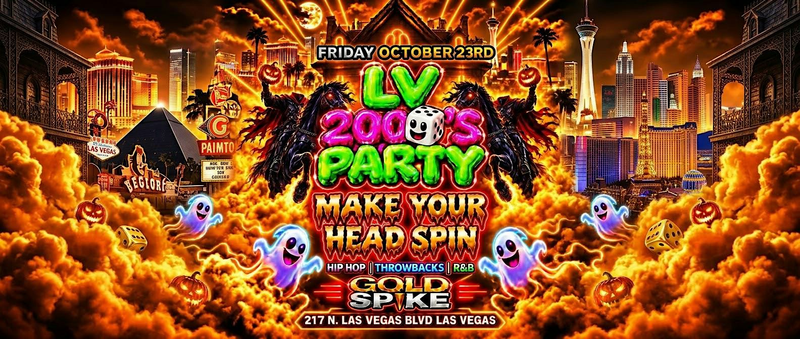 21+FRIDAY LV 2000 PARTY OCT 23 GOLD SPIKE FREE WITH RSVP