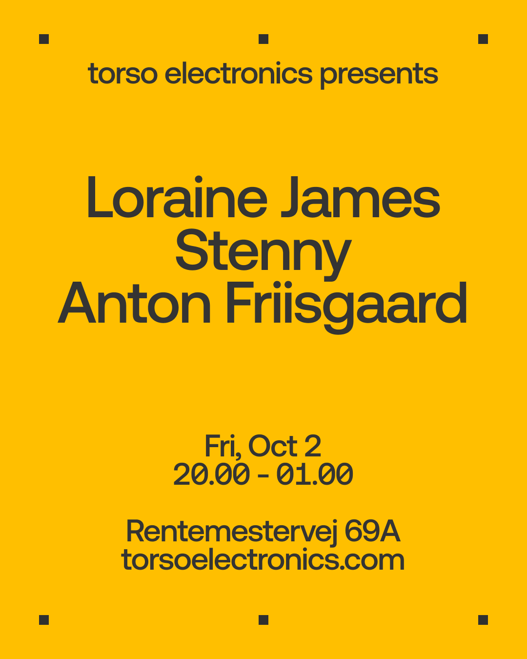 Torso Electronics Pres. Loraine James, Stenny & Anton Friisgaard