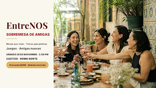 EntreNOS | Sobremesa de Amigas: conoce amigas nuevas | Roma Norte