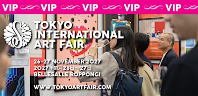 Tokyo International Art Fair - VIP Friday 26 Nov / VIP 2027年11月26日（金）