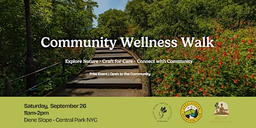 Community Wellness Walk:      Explore • Craft for Care • Connect