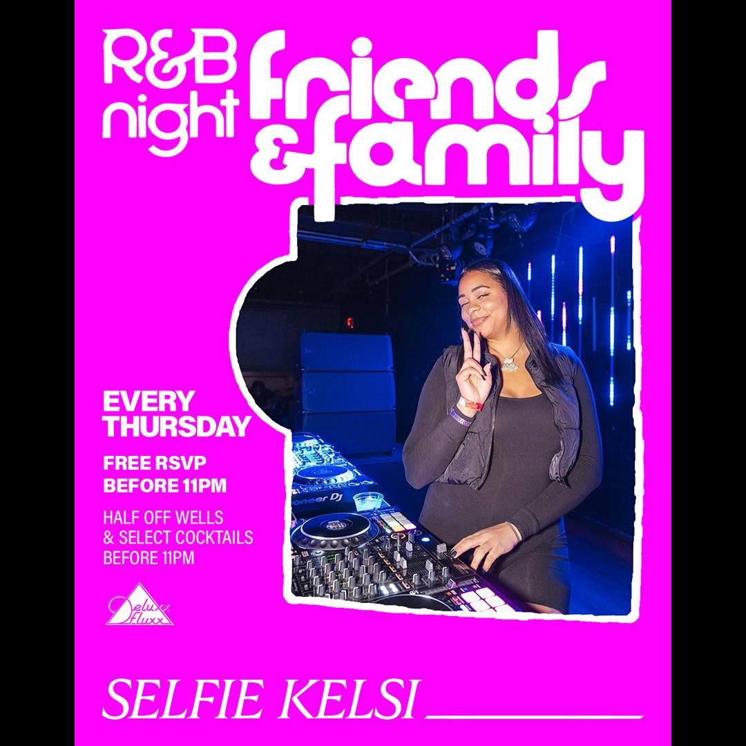 Friends & Family : An R&B Night w/ DJ Selfie Kelsi