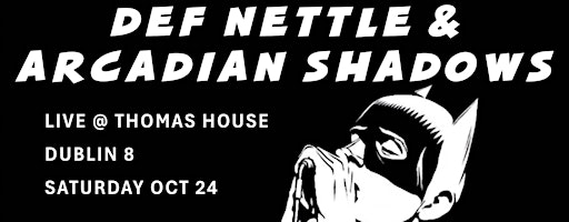 Arcadian Nights presents Def Nettle + Arcadian Shadows