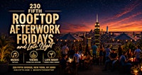 Rooftop AFTERWORK FRIDAYS and LATE NIGHT @230 Fifth Rooftop