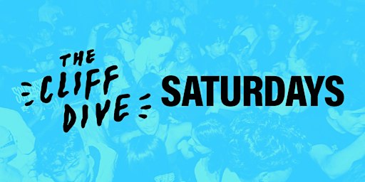 The Cliff Dive Saturdays! Hip Hop & RnB!