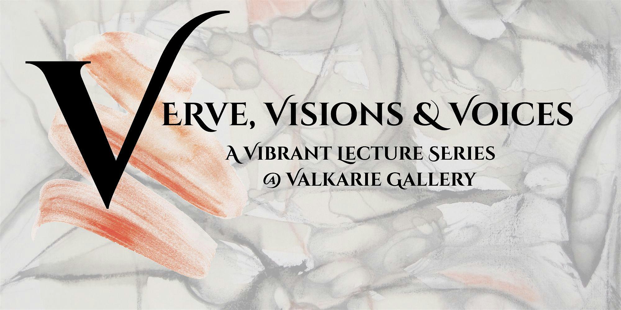 Verve, Vision & Voices @ Valkarie Gallery