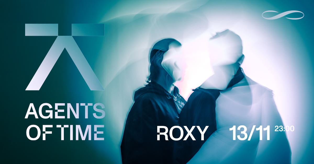 Agents Of Time ∞ ROXY Prague