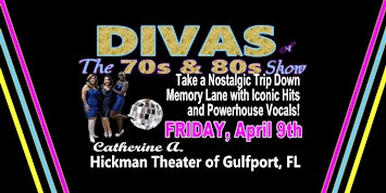 The DIVAS of The 70s & 80s at the Catherine A. Hickman Theater