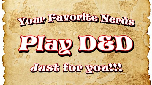 Your Favorite Nerds Play D&D Just For You!