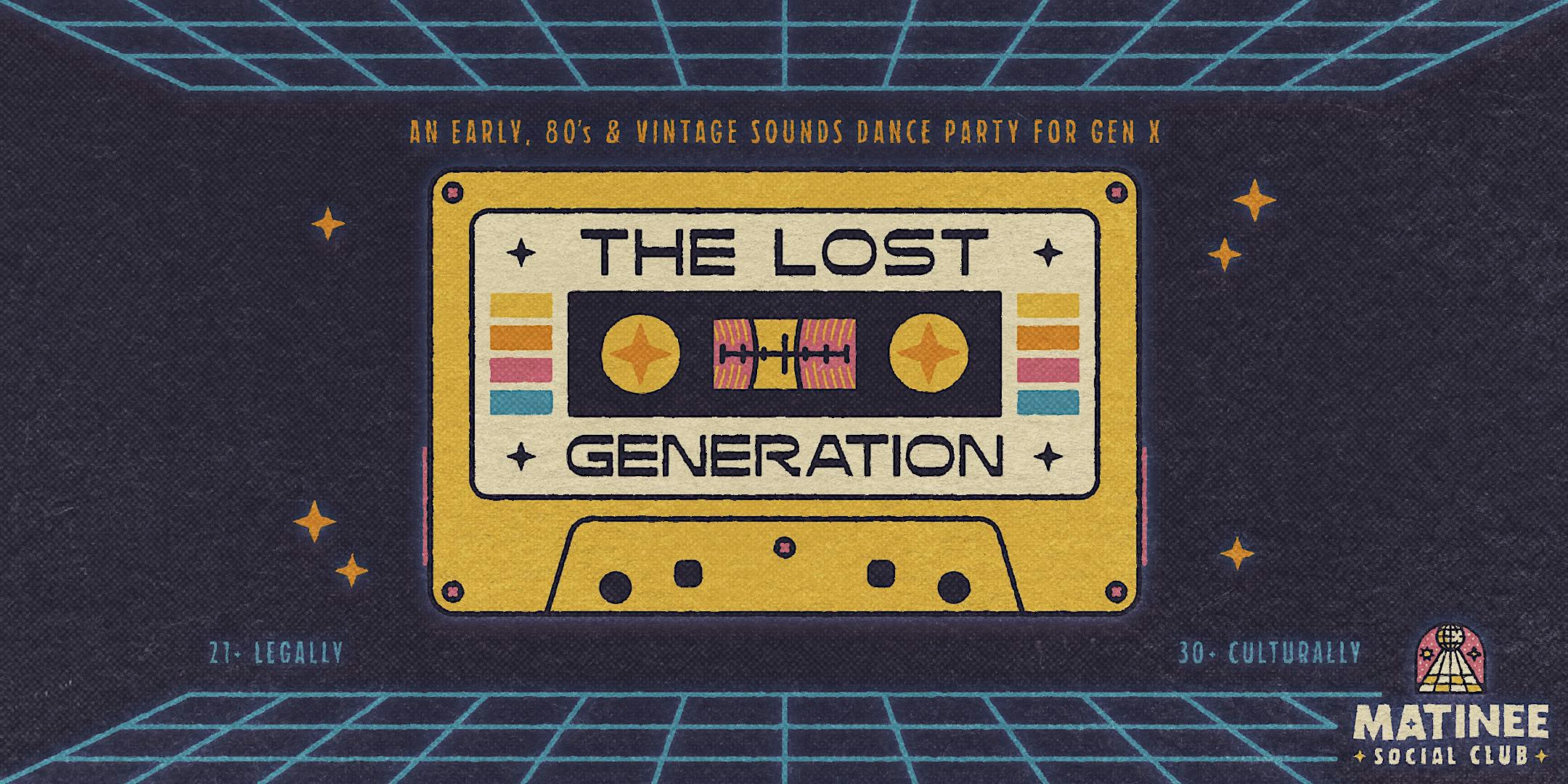The Lost Generation [80s + Gen X Matinee]