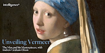 Unveiling Vermeer: The Man and his Masterpieces, with Andrew Graham-Dixon