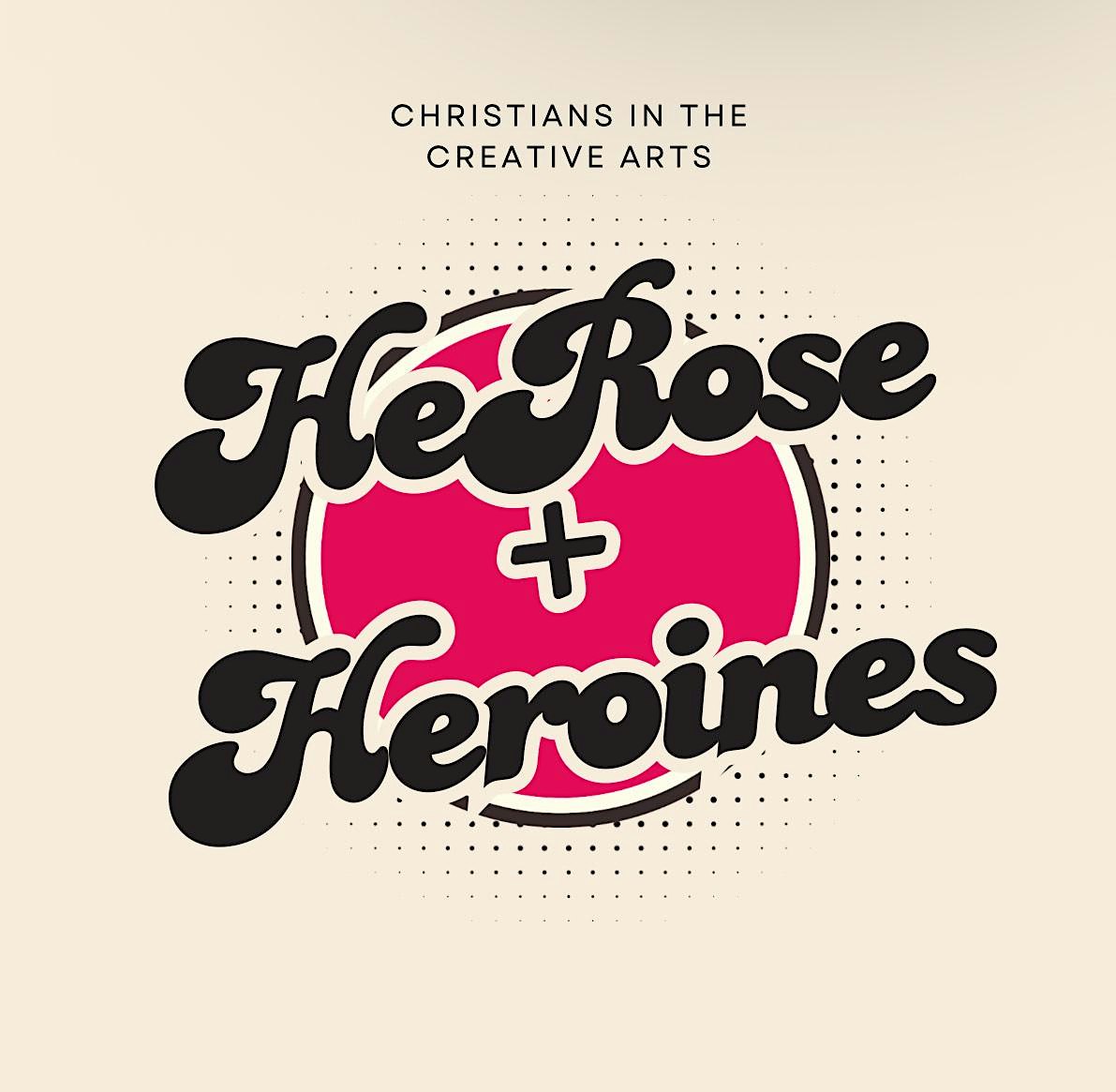 HeRose + Heroines: Chicago | Christians in the Creative Arts