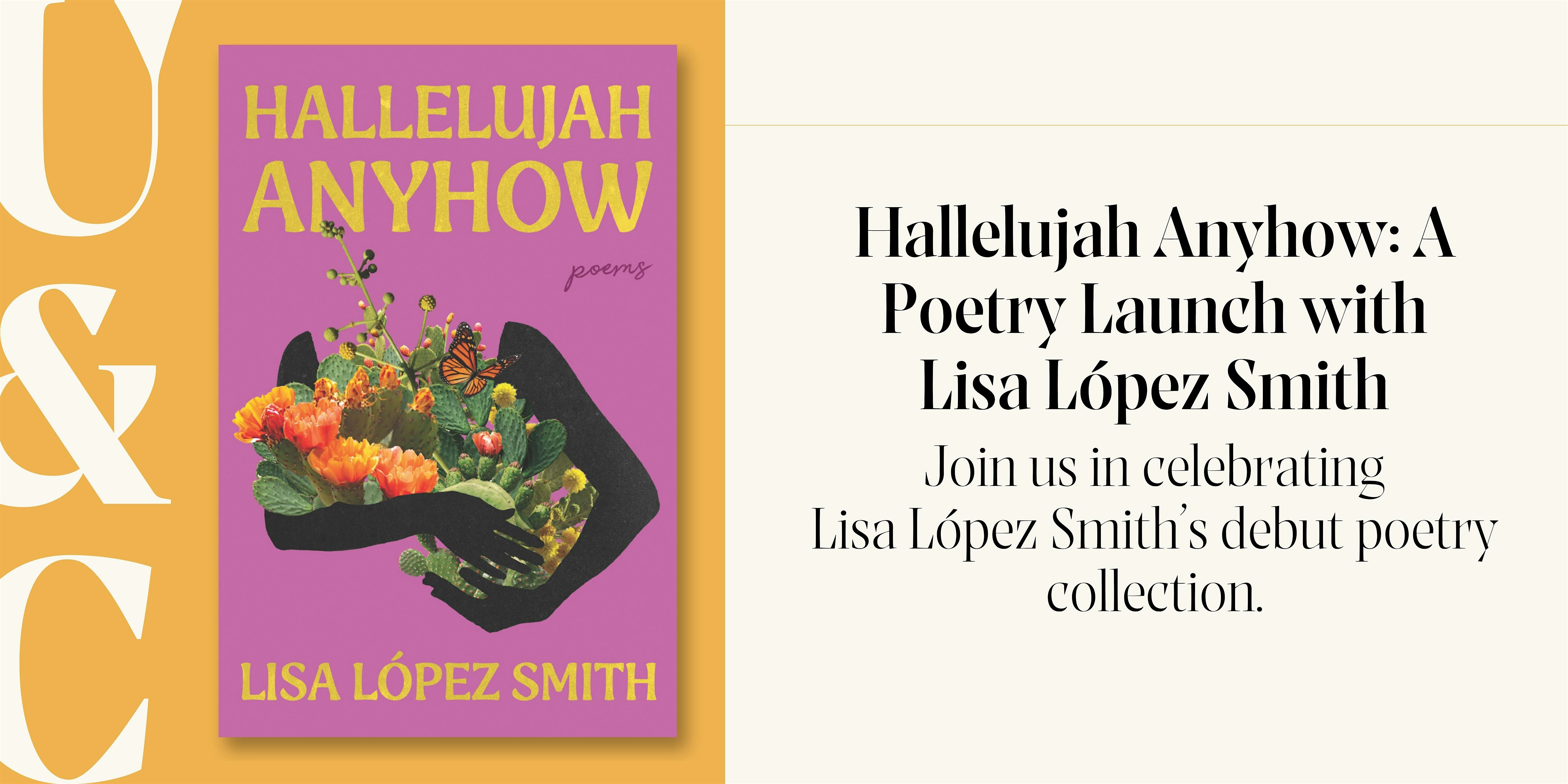 Hallelujah Anyhow: A Poetry Launch with Lisa López Smith