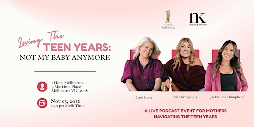 Loving the Teen Years: Not My Baby Anymore Presented At 1 Hotel Melbourne
