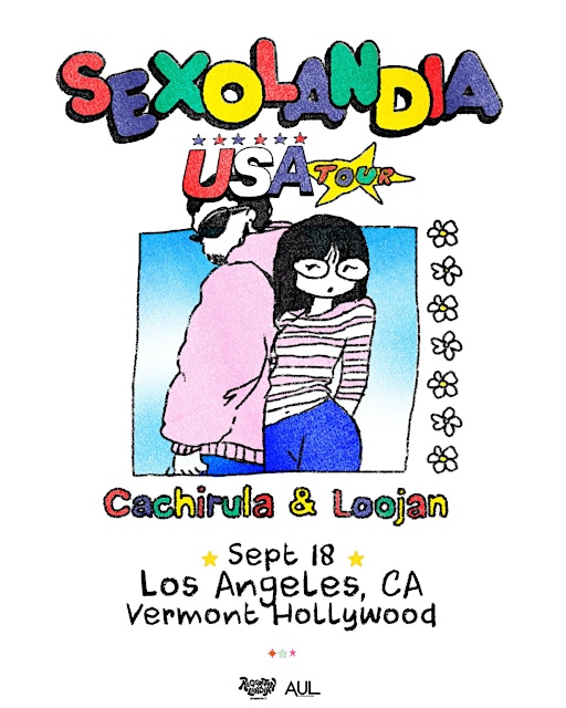 Cachirula & Loojan - Sexolandia Presented by RL (Los Angeles) (All Ages)