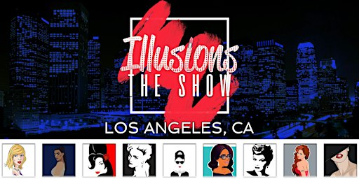 Illusions The Drag Queen Show Los Angeles - Los Angeles, CA