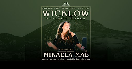 Wicklow Ecstatic Dance x MIKAELA MAE x Cacao & Sound Bath