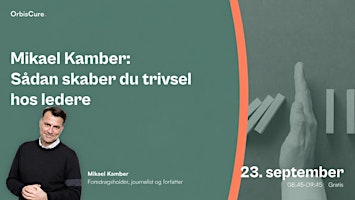 Hvem passer på lederen? Mikael Kamber om bæredygtig ledelse og forebyggel..