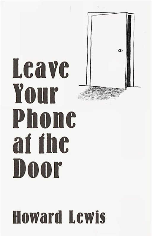 An Evening with Howard Lewis. Author of 'Leave Your Phone At The Door"