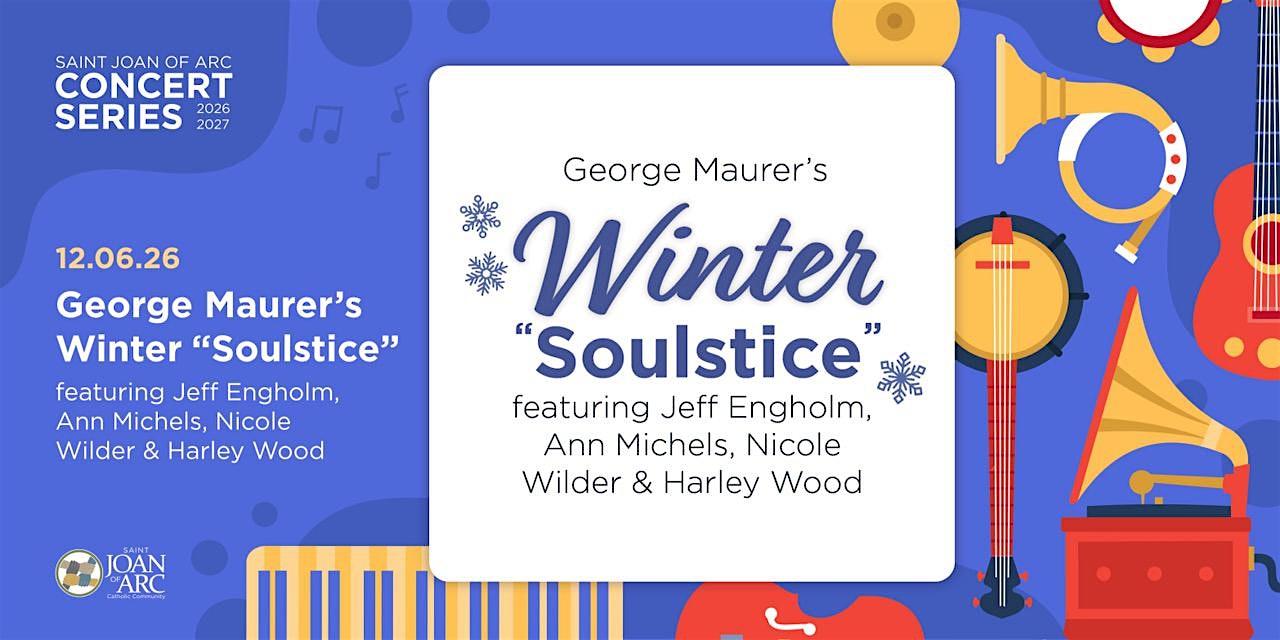 2026-2027 Concert Series - GEORGE MAURER'S WINTER "SOULSTICE"