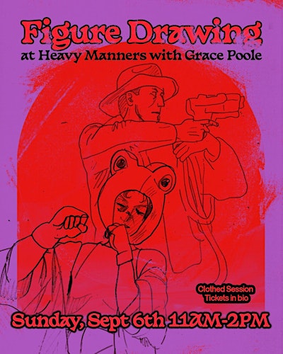 Clothed Figure Drawing at Heavy Manners w/ Grace Poole (9/6)