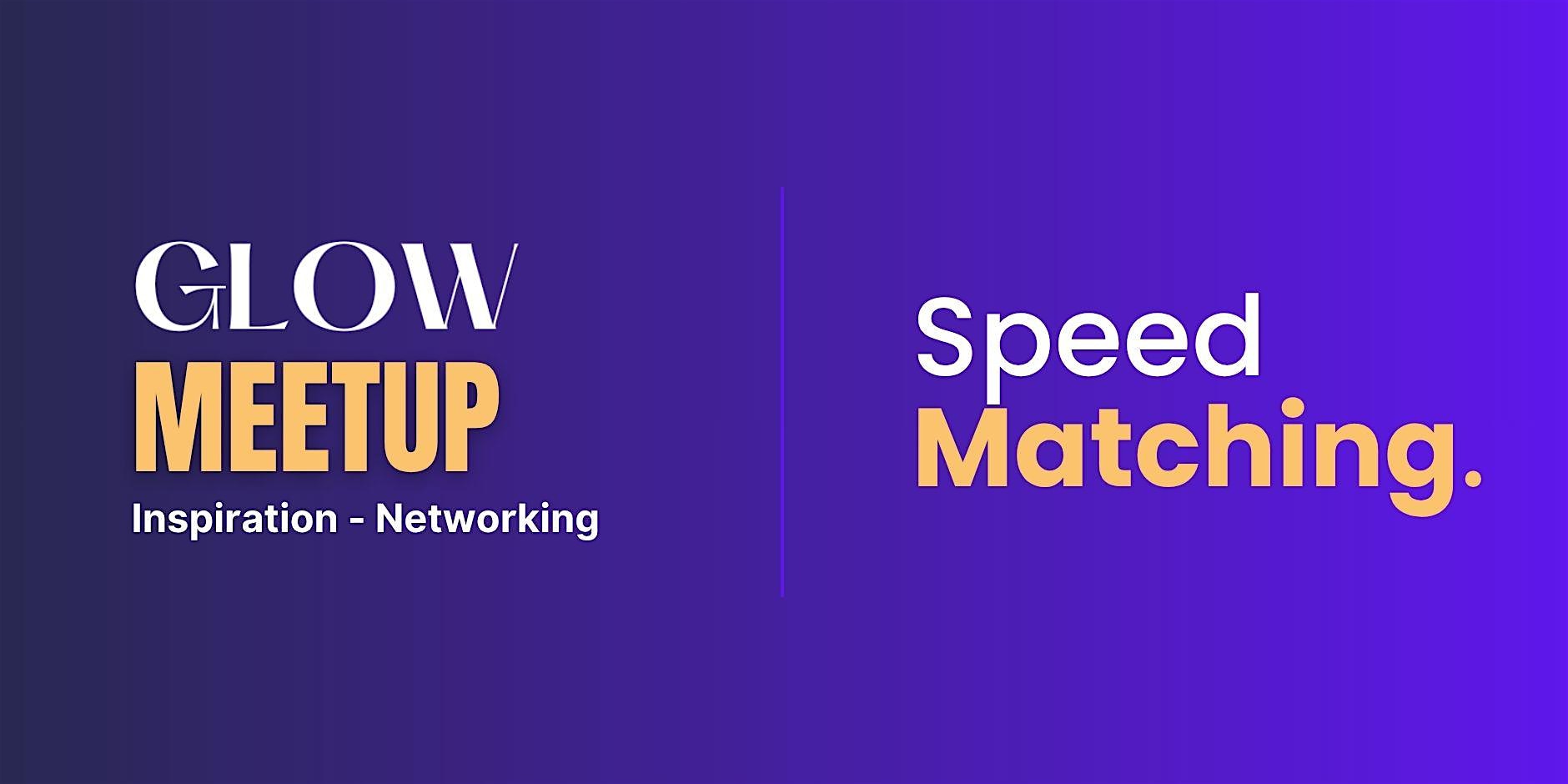 Speed Matching | GLOW Meetup