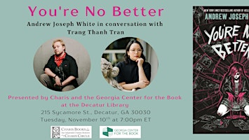 You're No Better: Andrew Joseph White in conversation with Trang Thanh Tran