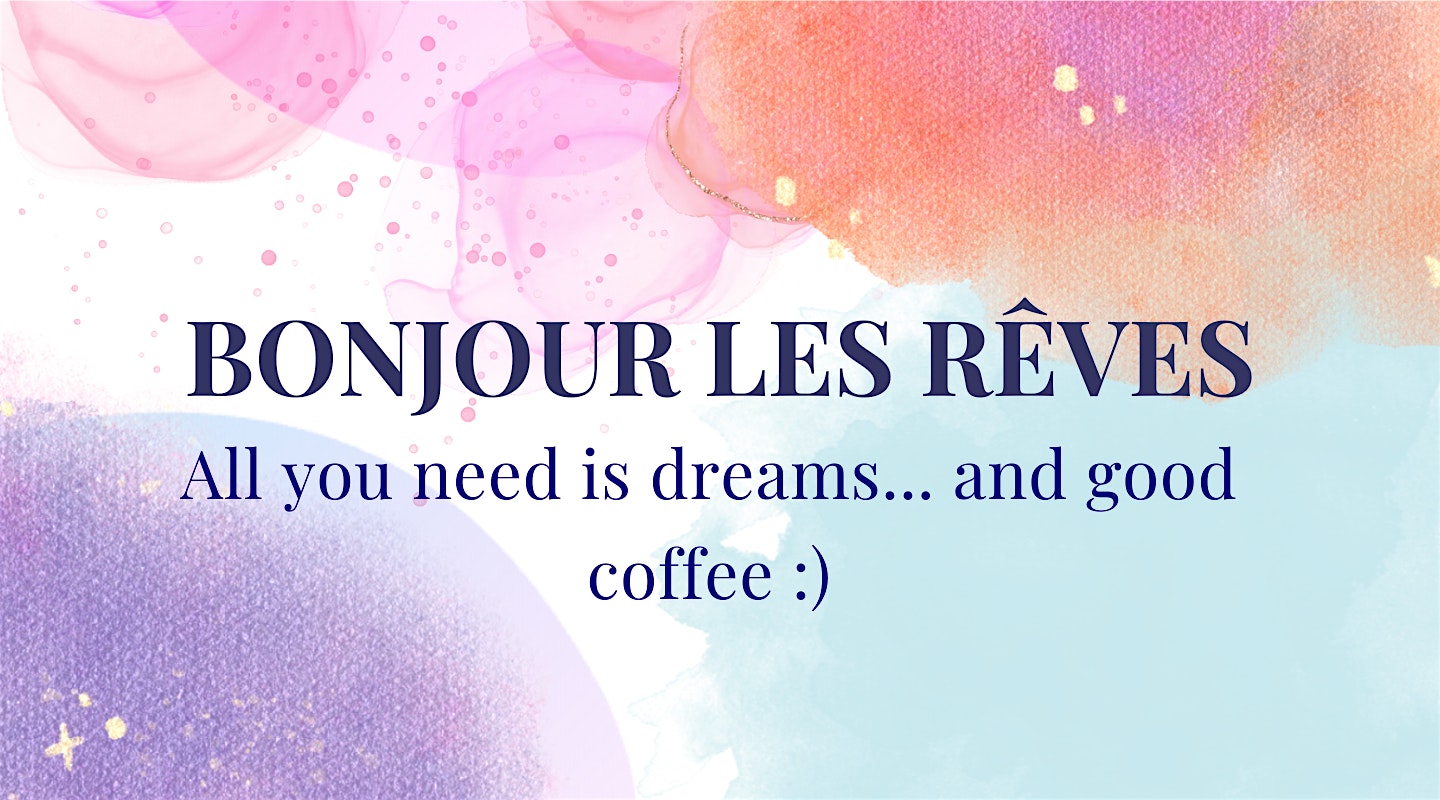 Bonjour les rêves !
