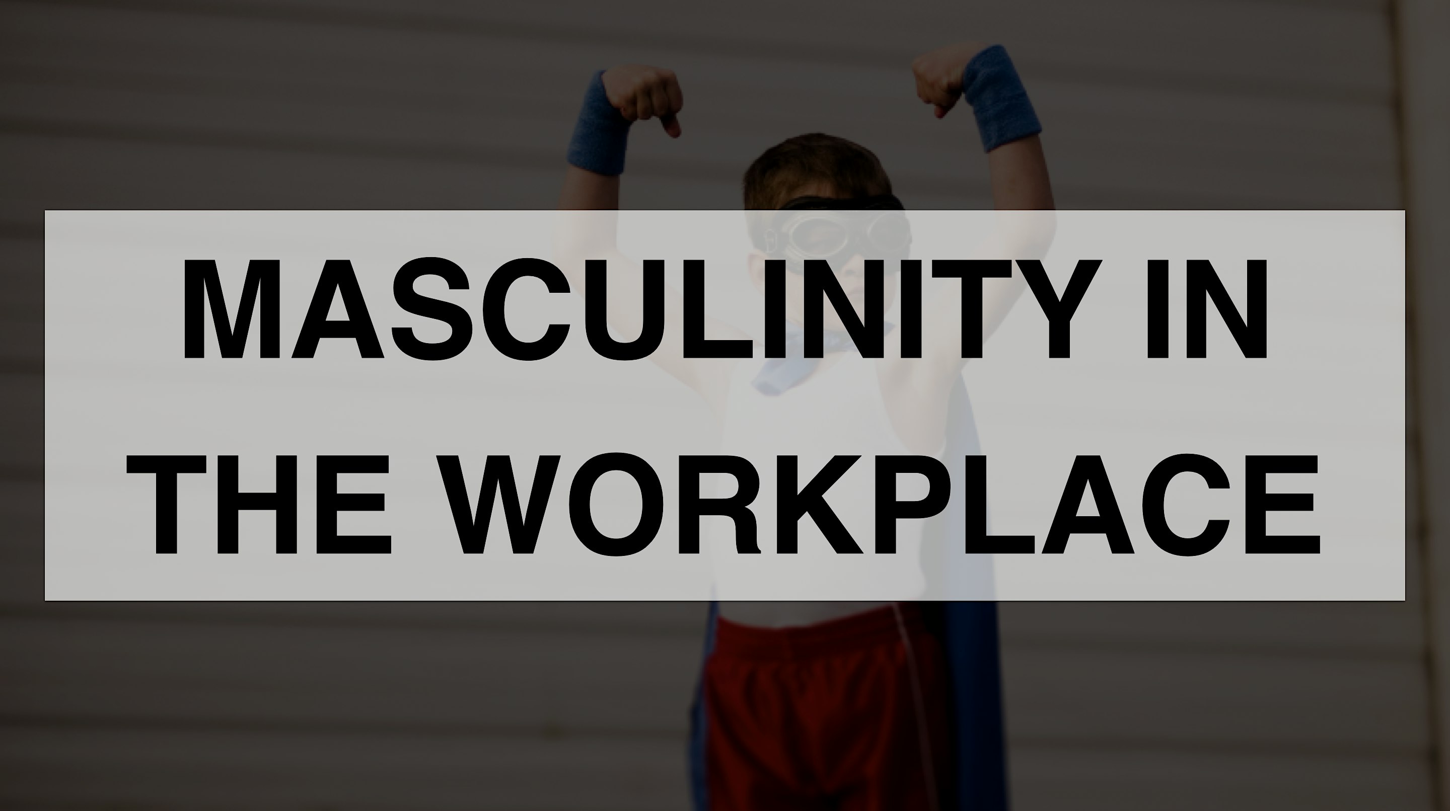 Masculinity in the Workplace - 2026 (In-person)